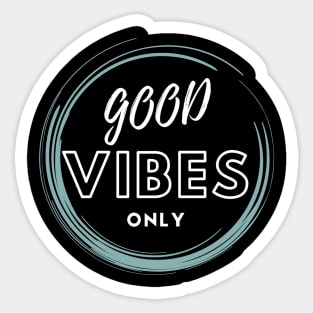 Good vibes only Sticker